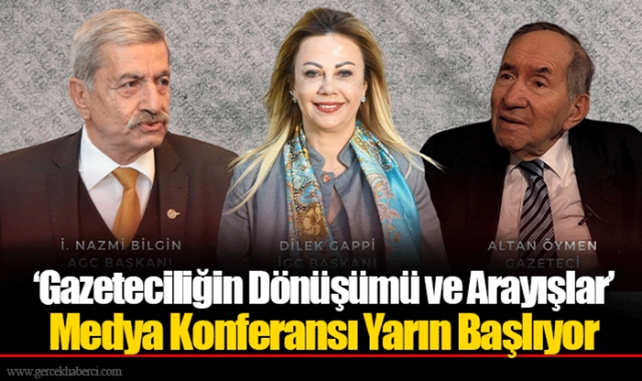 ‘Gazeteciliğin Dönüşümü ve Arayışlar’ Medya Konferansı Yarın Başlıyor