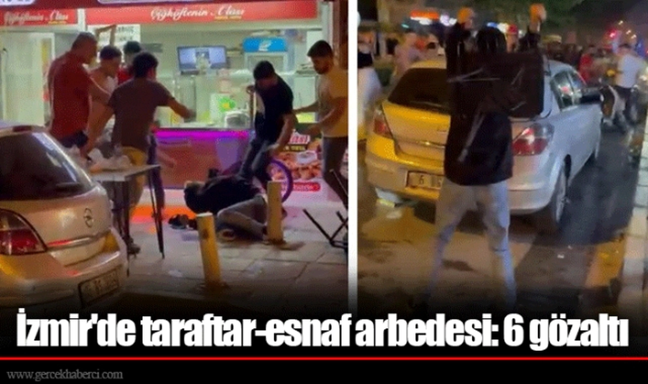 İzmir'de taraftar-esnaf arbedesi: 6 gözaltı