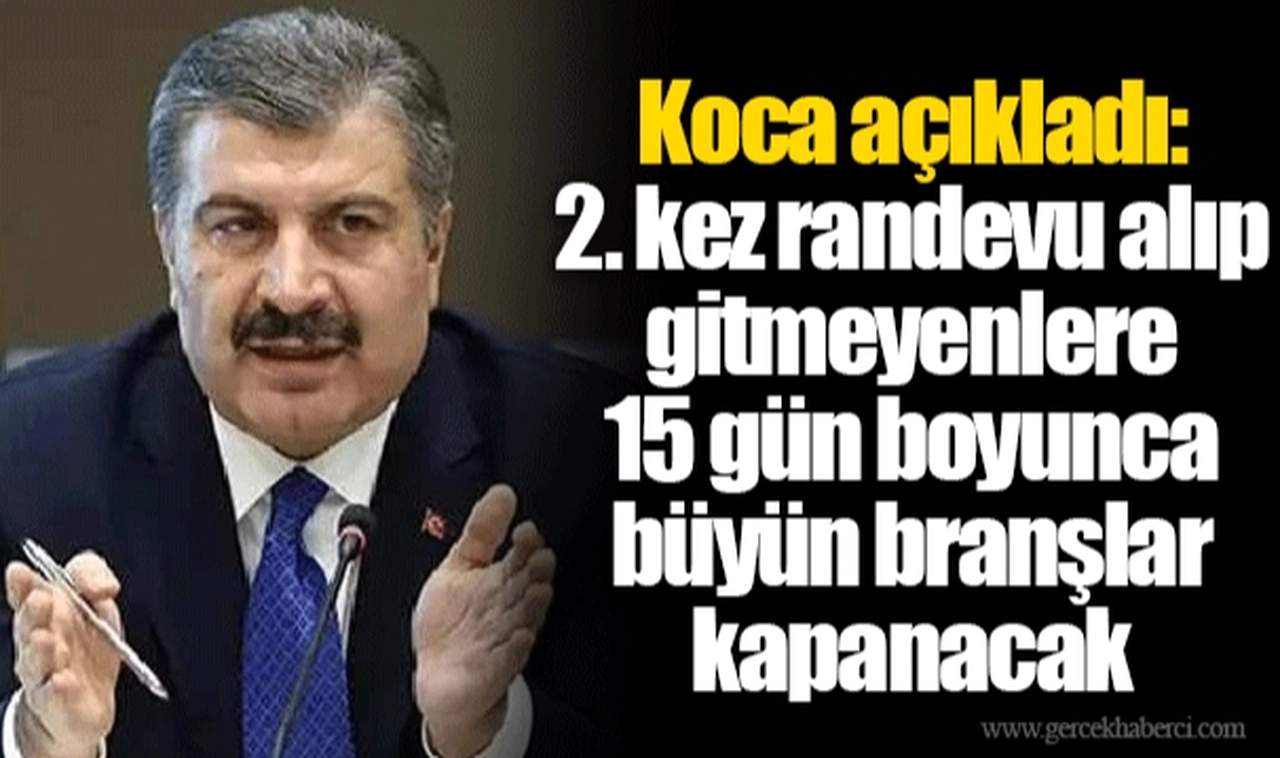 Koca açıkladı: 2. kez randevu alıp gitmeyenlere 15 gün boyunca büyün branşlar kapanacak