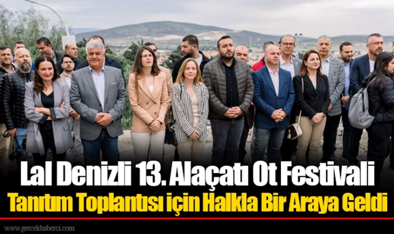 Lal Denizli 13. Alaçatı Ot Festivali Tanıtım Toplantısı için Halkla Bir Araya Geldi
