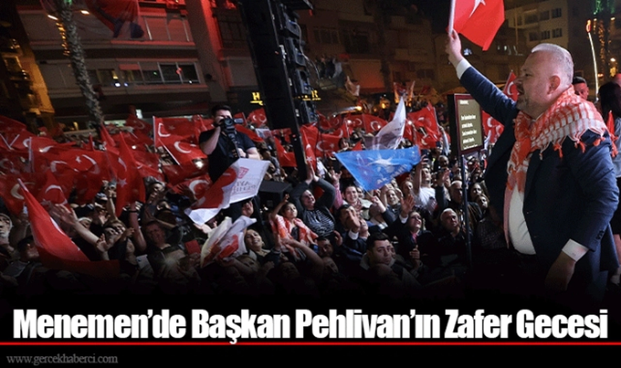 Menemen’de Başkan Pehlivan’ın Zafer Gecesi