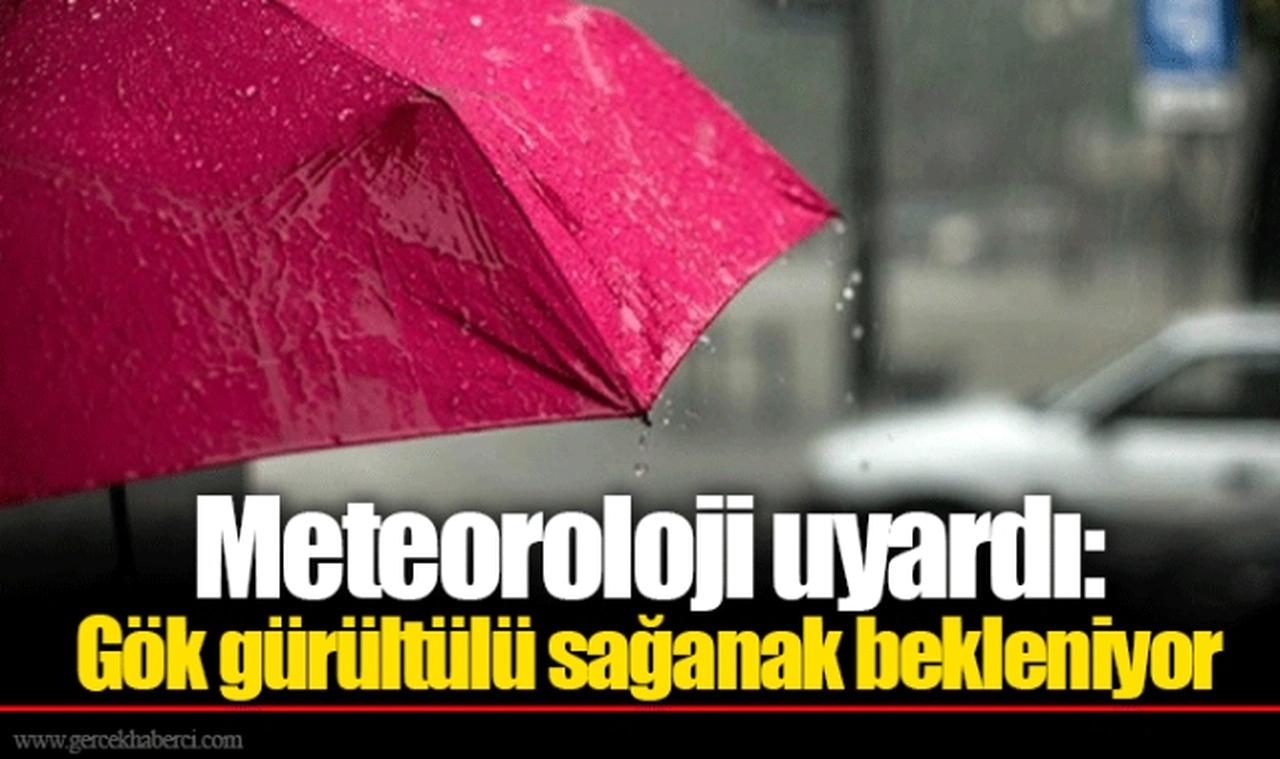 Meteoroloji uyardı: Gök gürültülü sağanak bekleniyor