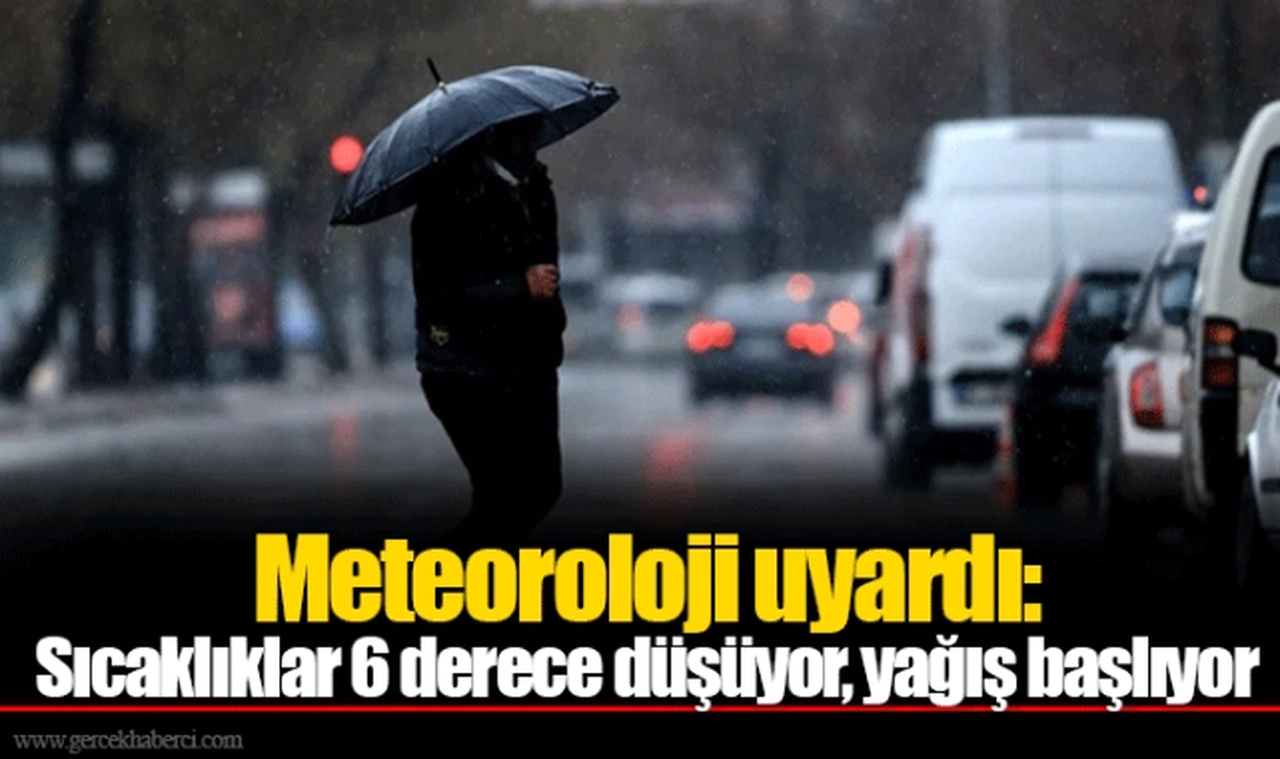 Meteoroloji uyardı: Sıcaklıklar 6 derece düşüyor, yağış başlıyor