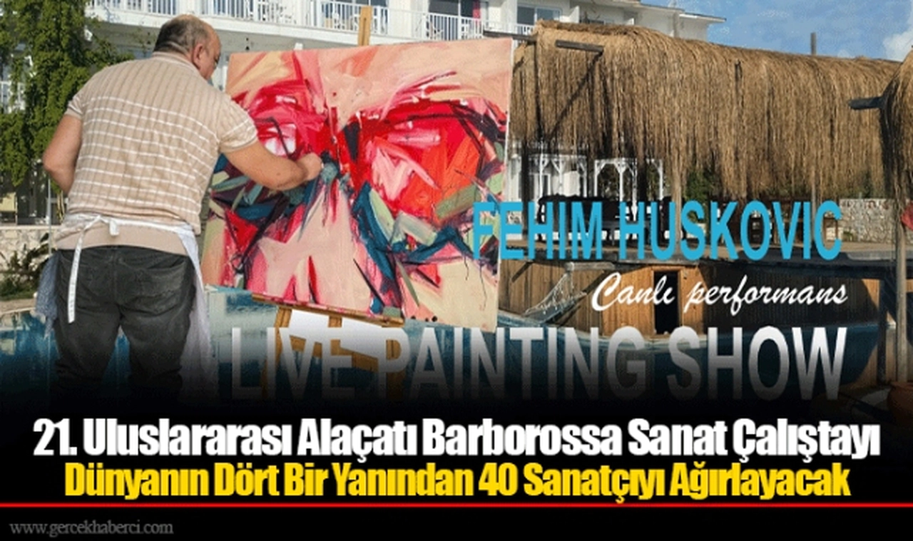 21. Uluslararası Alaçatı Barborossa Sanat Çalıştayı Dünyanın Dört Bir Yanından 40 Sanatçıyı Ağırlayacak