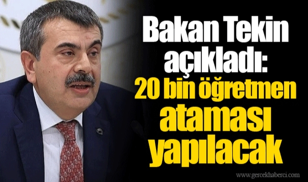Bakan Tekin açıkladı: 20 bin öğretmen ataması yapılacak