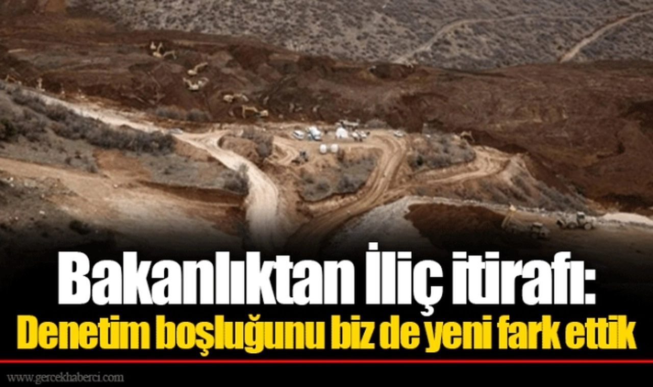Bakanlıktan İliç itirafı: Denetim boşluğunu biz de yeni fark ettik