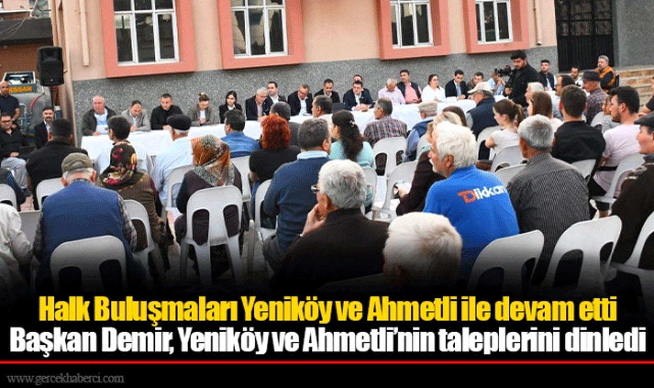 Başkan Demir, Yeniköy ve Ahmetli’nin taleplerini dinledi