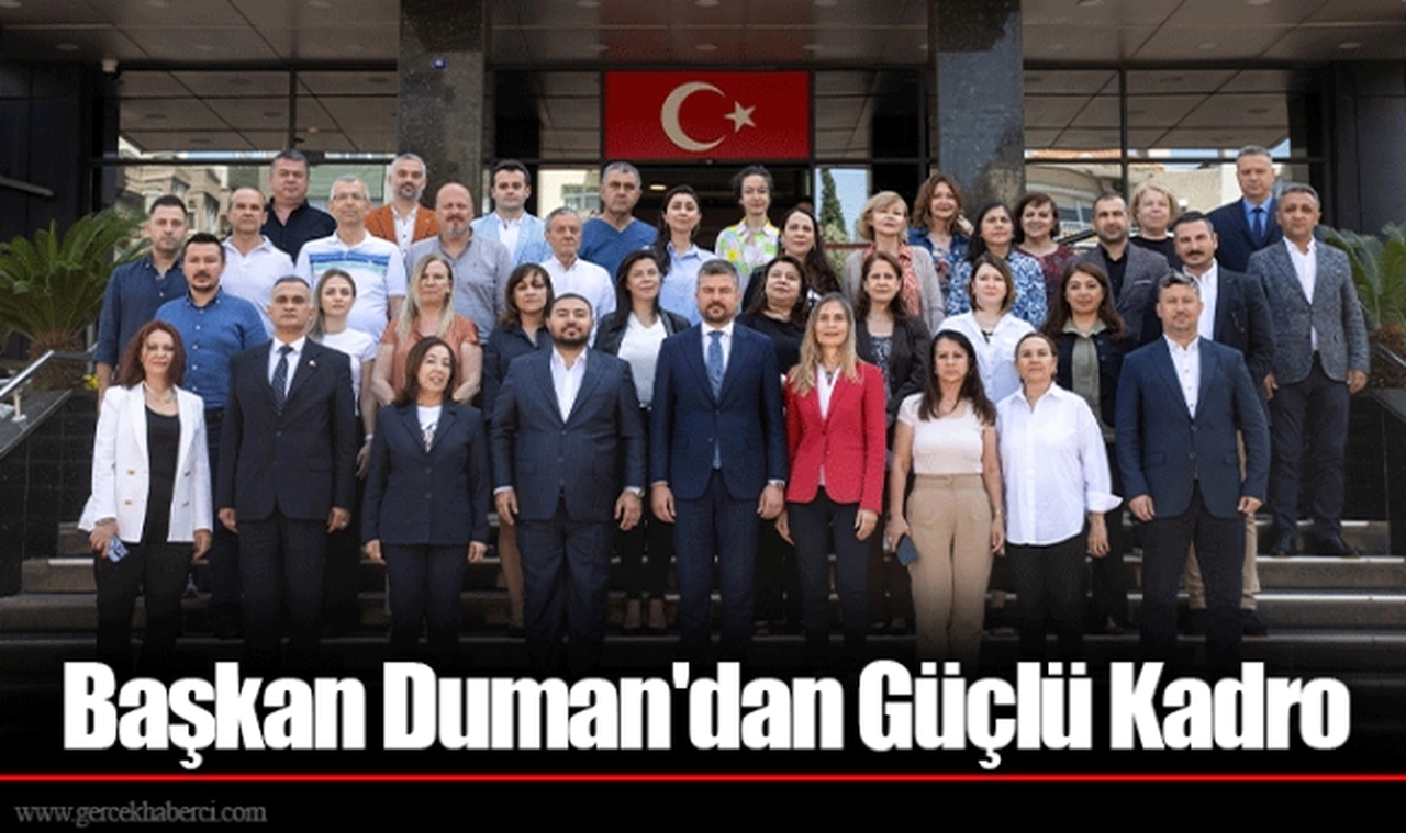 Başkan Duman'dan Güçlü Kadro