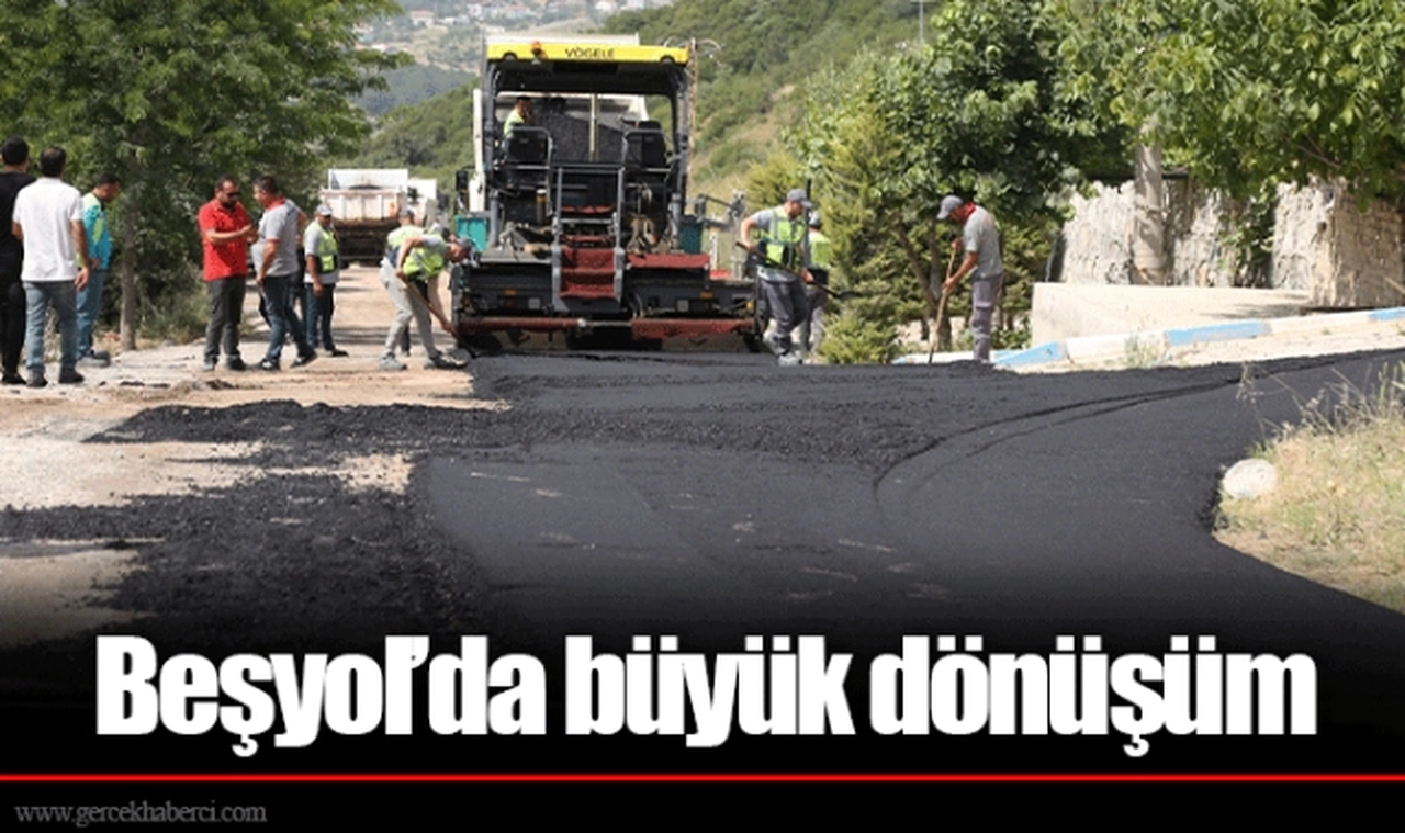 Beşyol’da büyük dönüşüm