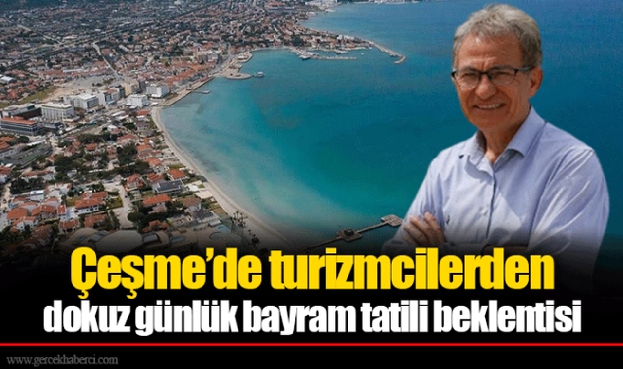 Çeşme’de turizmcilerden dokuz günlük bayram tatili beklentisi