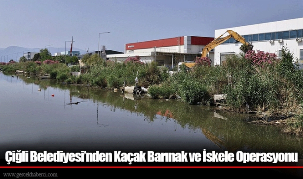 Çiğli Belediyesi’nden Kaçak Barınak ve İskele Operasyonu