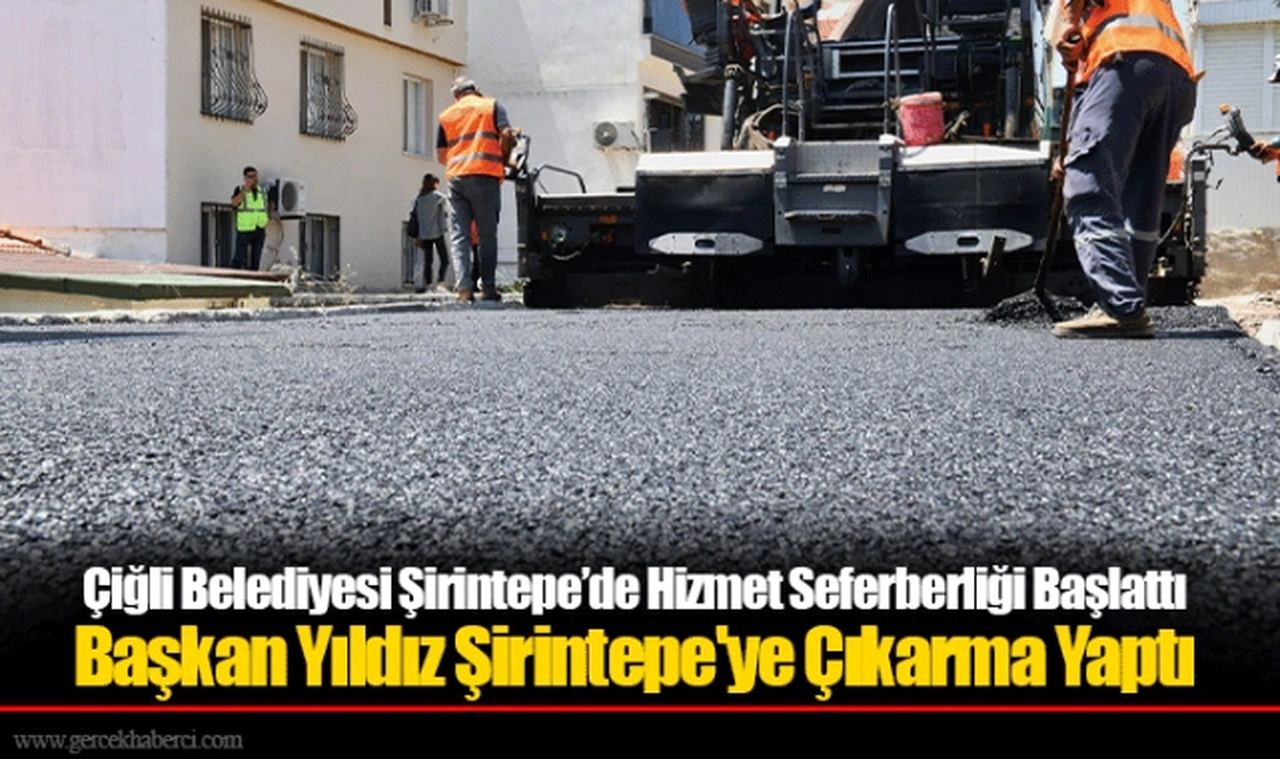 Çiğli Belediyesi Şirintepe’de Hizmet Seferberliği Başlattı