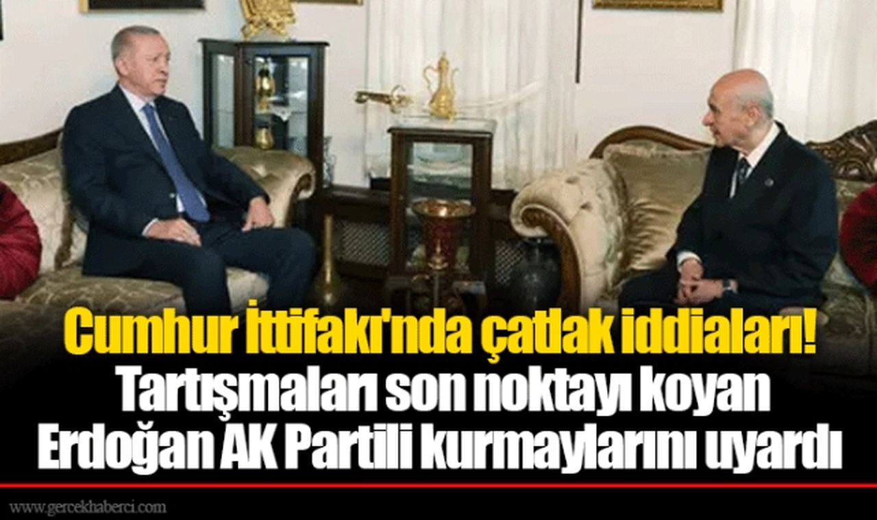 Cumhur İttifakı'nda çatlak iddiaları! Tartışmaları son noktayı koyan Erdoğan AK Partili kurmaylarını uyardı