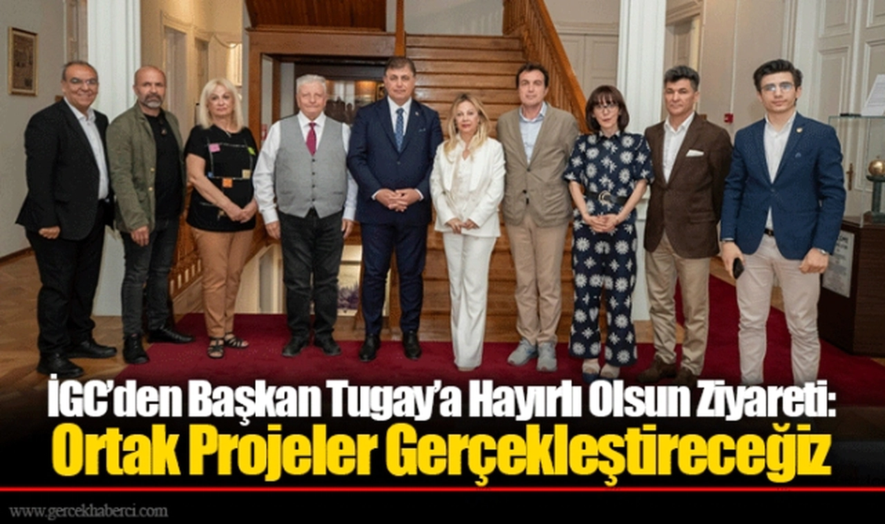 İGC’den Başkan Tugay’a Hayırlı Olsun Ziyareti: Ortak Projeler Gerçekleştireceğiz