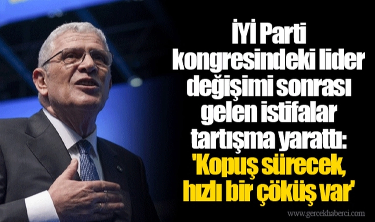 İYİ Parti kongresindeki lider değişimi sonrası gelen istifalar tartışma yarattı: 'Kopuş sürecek, hızlı bir çöküş var'