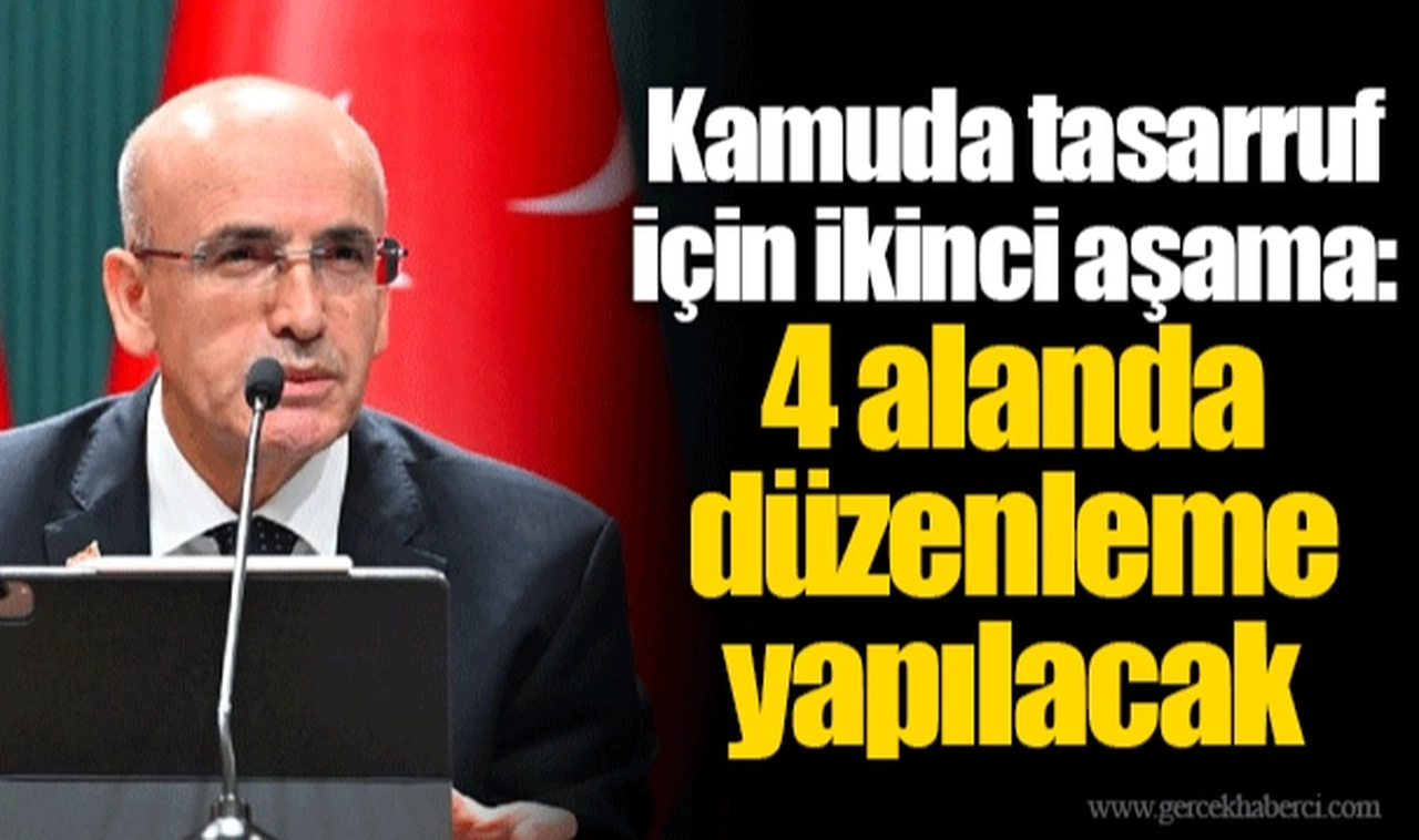 Kamuda tasarruf için ikinci aşama: 4 alanda düzenleme yapılacak