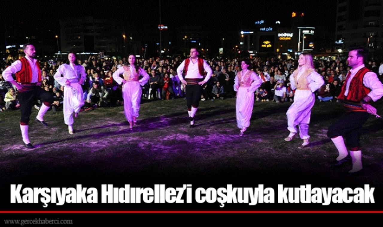 Karşıyaka Hıdırellez’i coşkuyla kutlayacak