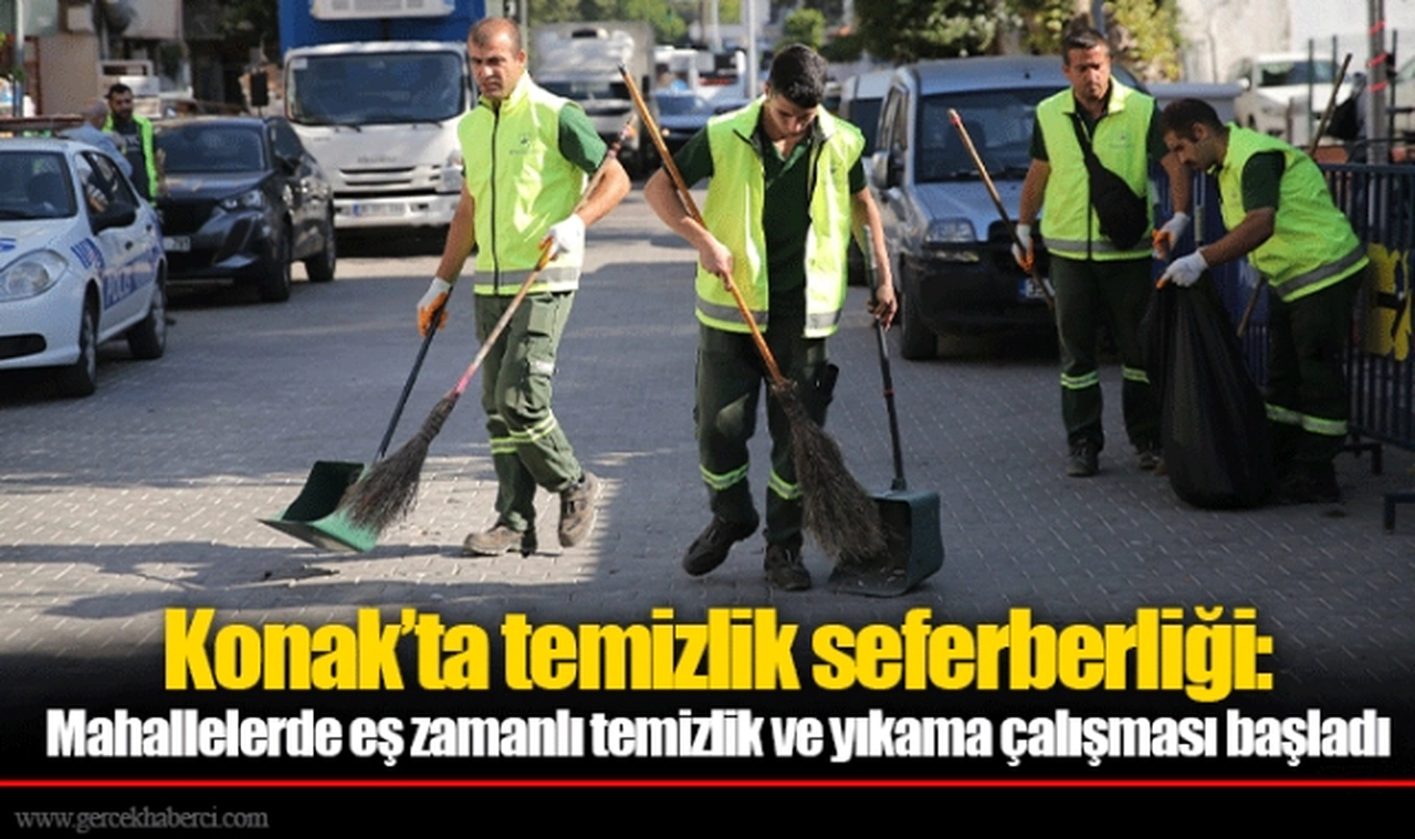 Konak’ta temizlik seferberliği: Mahallelerde eş zamanlı temizlik ve yıkama çalışması başladı