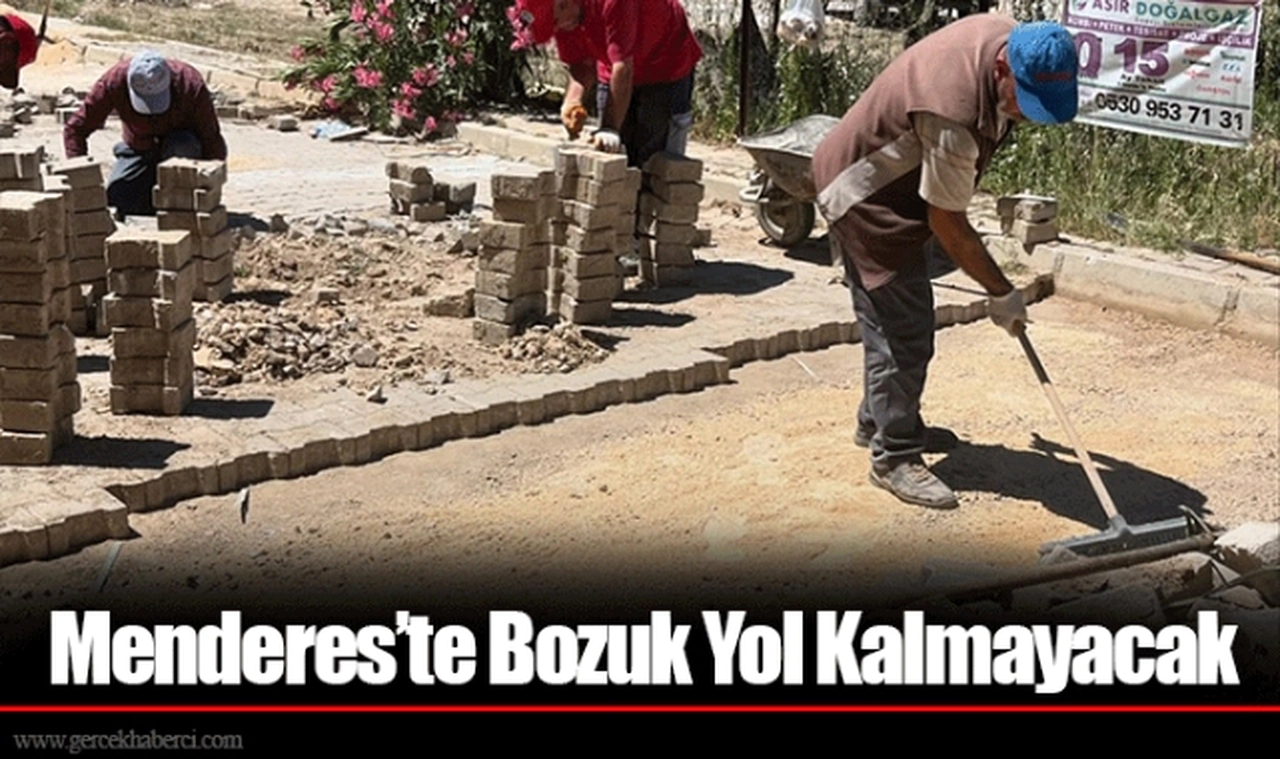 Menderes’te Bozuk Yol Kalmayacak