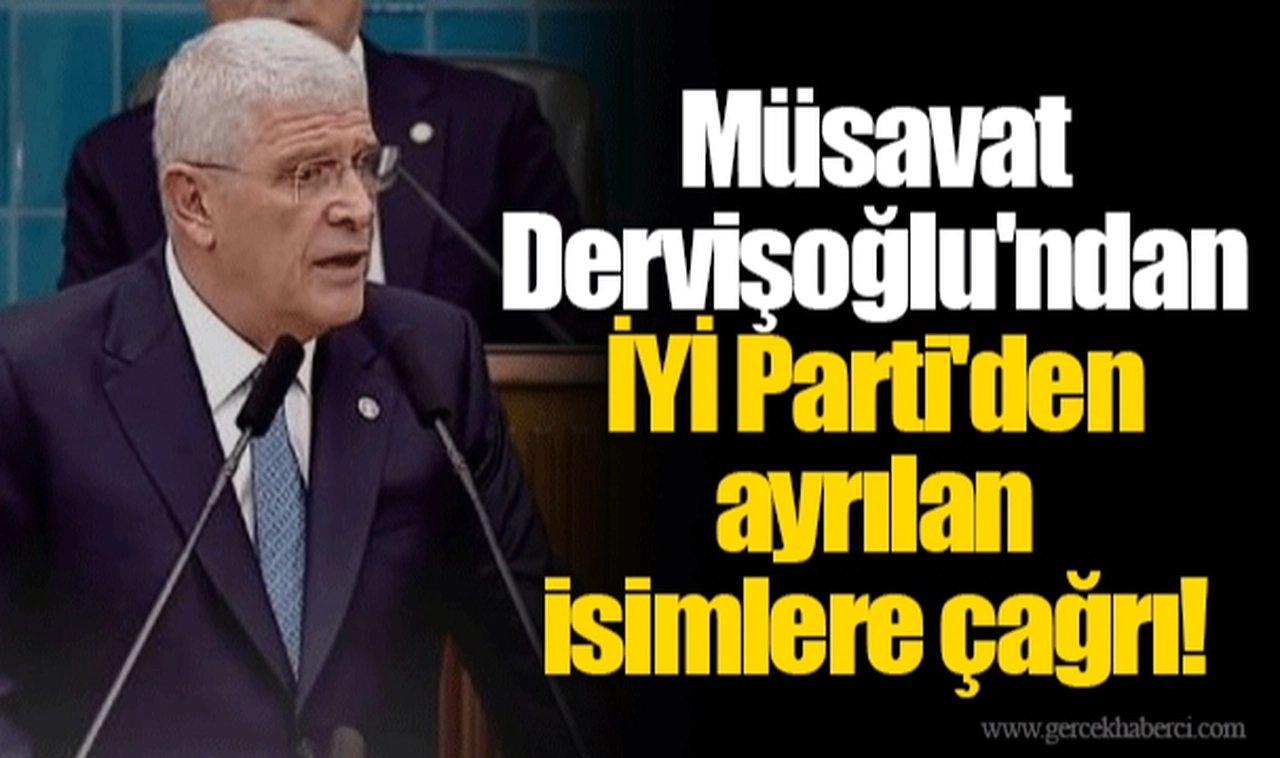 Müsavat Dervişoğlu'ndan İYİ Parti'den ayrılan isimlere çağrı!