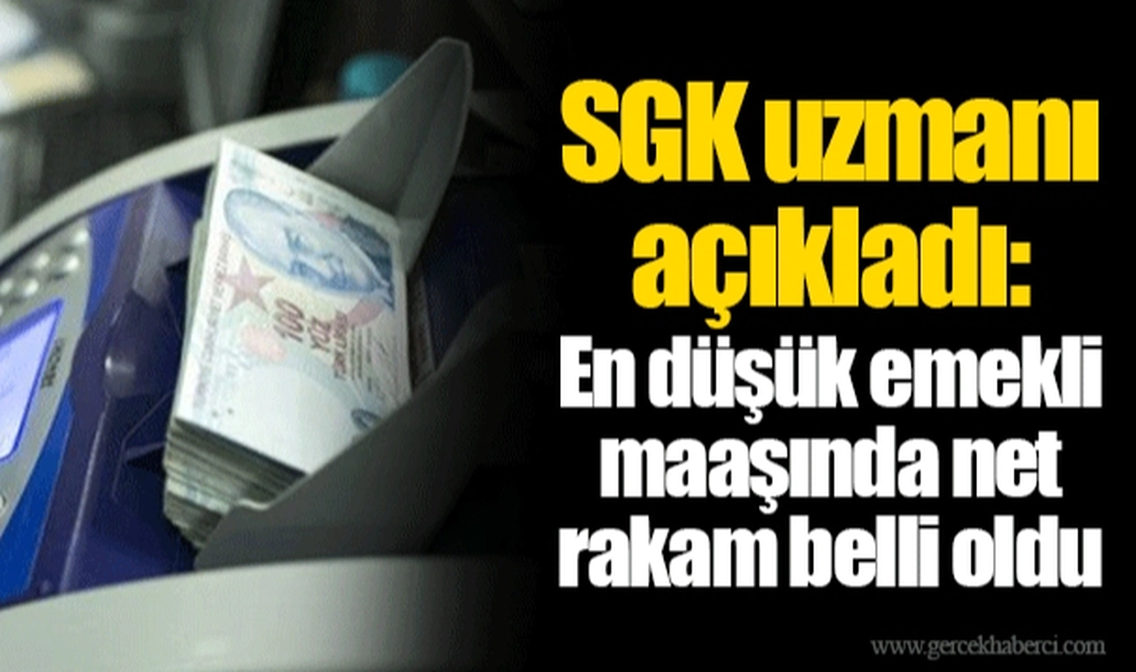SGK uzmanı açıkladı: En düşük emekli maaşında net rakam belli oldu