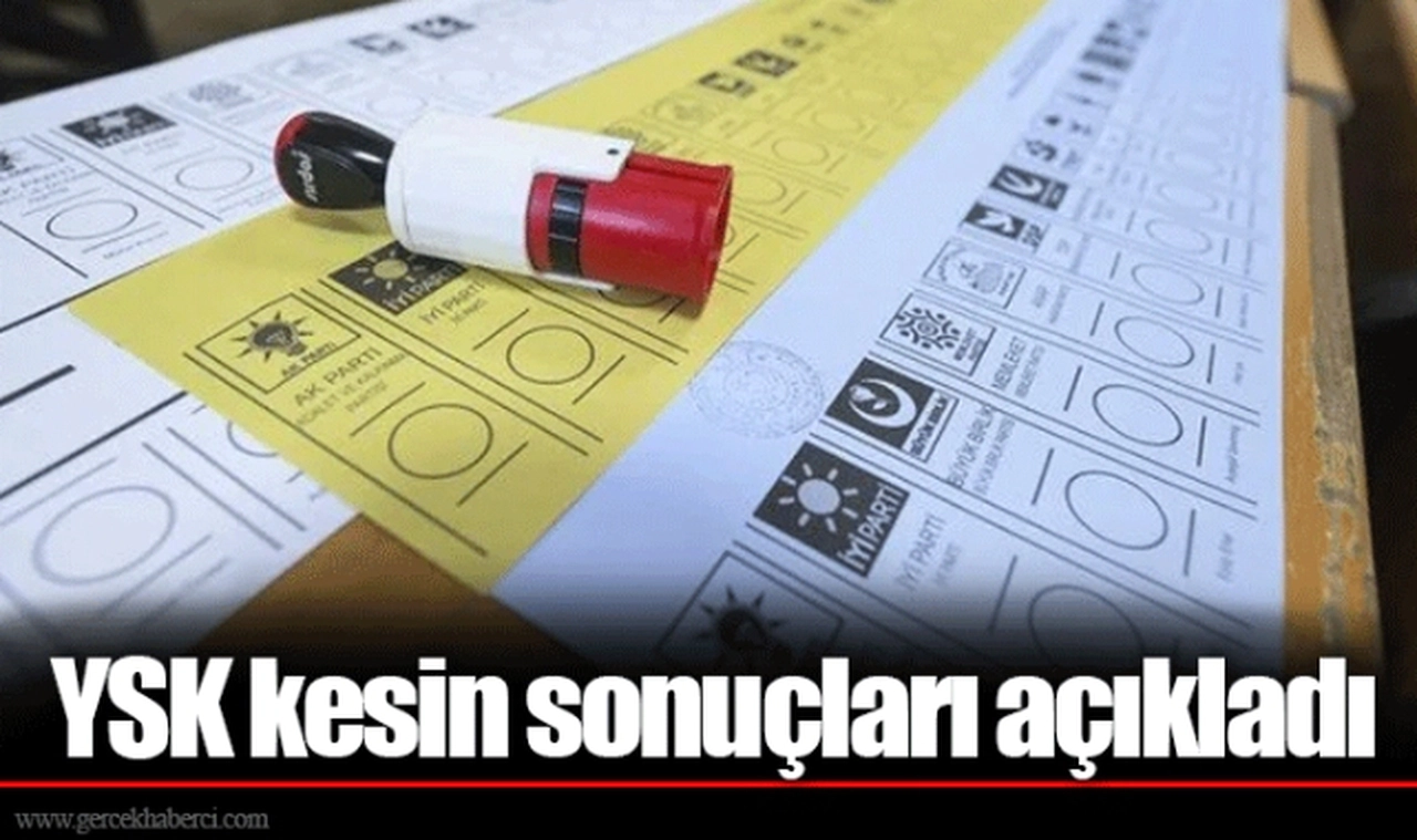 YSK kesin sonuçları açıkladı