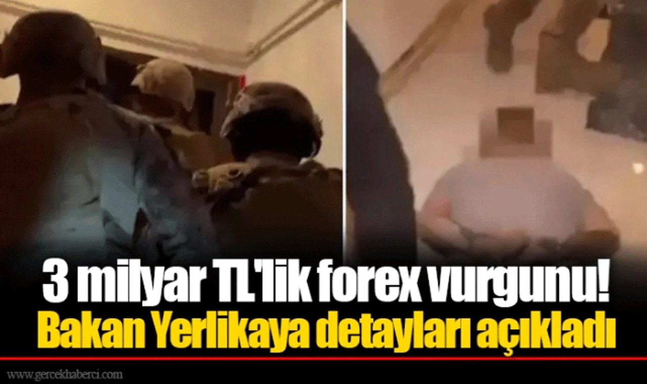 3 milyar TL'lik forex vurgunu! Bakan Yerlikaya detayları açıkladı