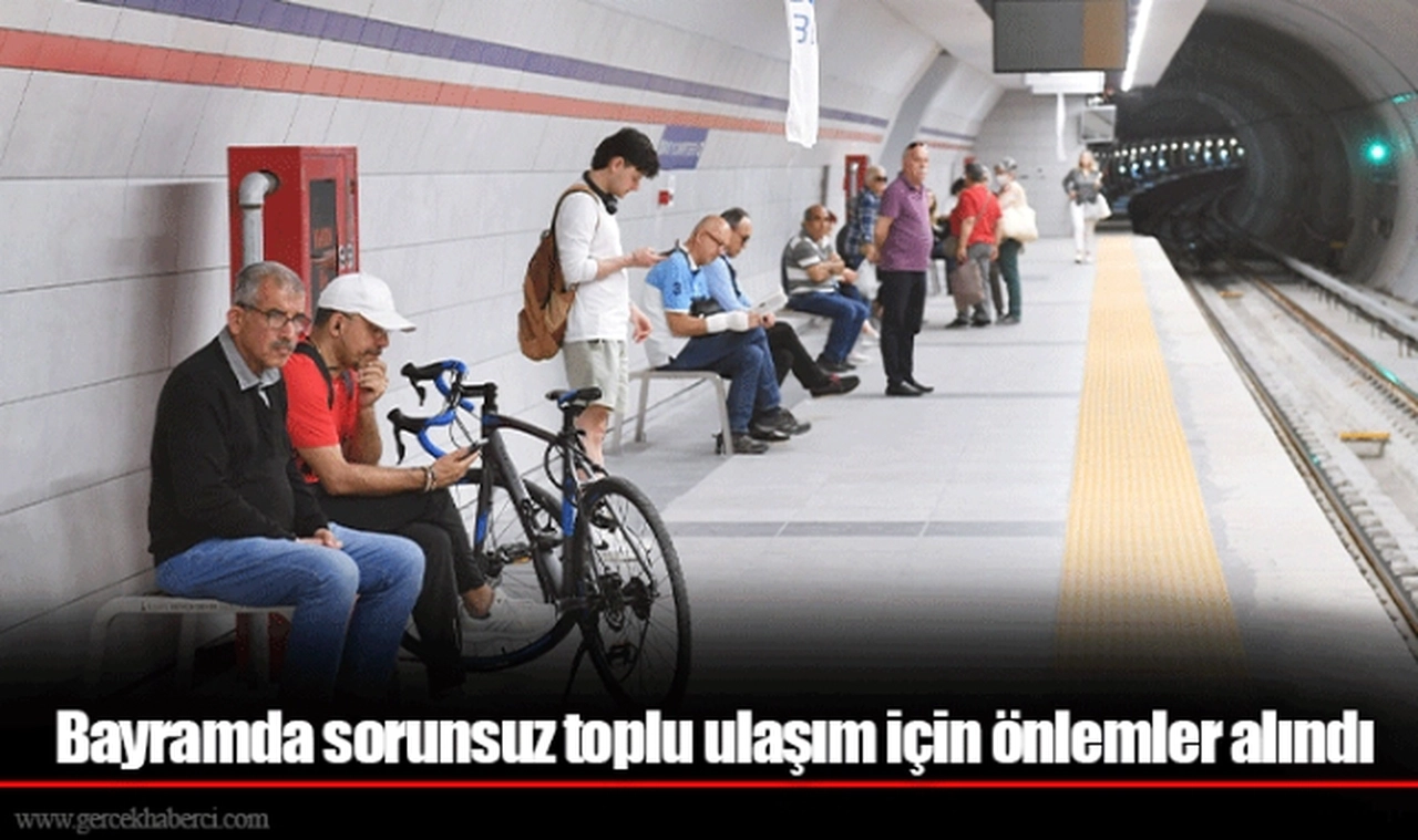 Bayramda sorunsuz toplu ulaşım için önlemler alındı