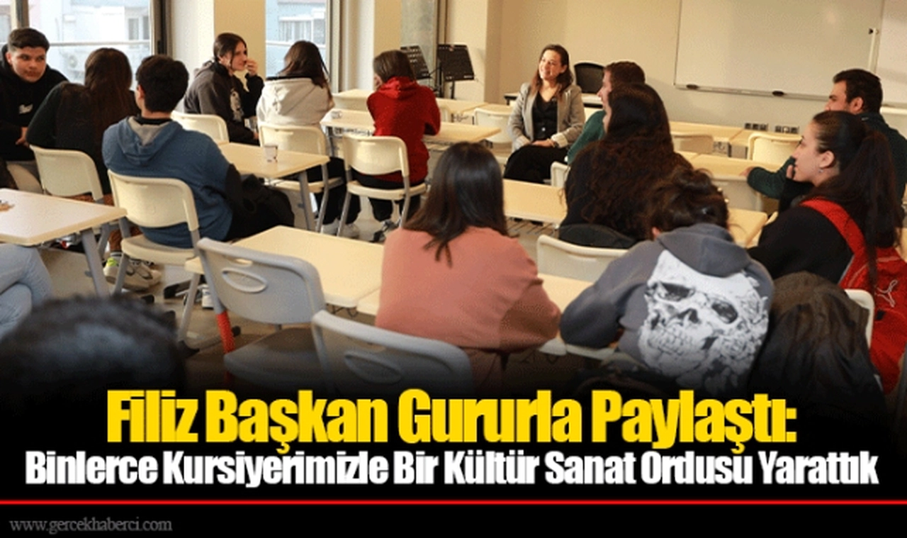 Filiz Başkan Gururla Paylaştı: Binlerce Kursiyerimizle Bir Kültür Sanat Ordusu Yarattık