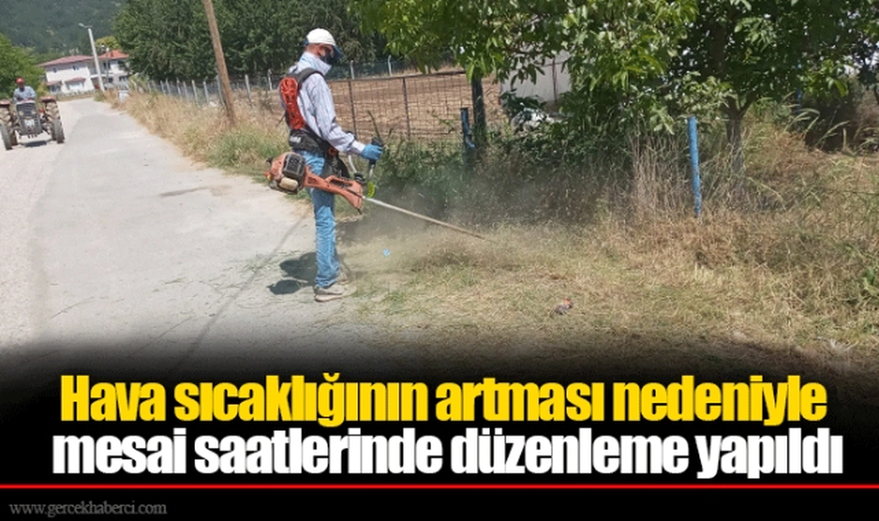 Hava sıcaklığının artması nedeniyle mesai saatlerinde düzenleme yapıldı