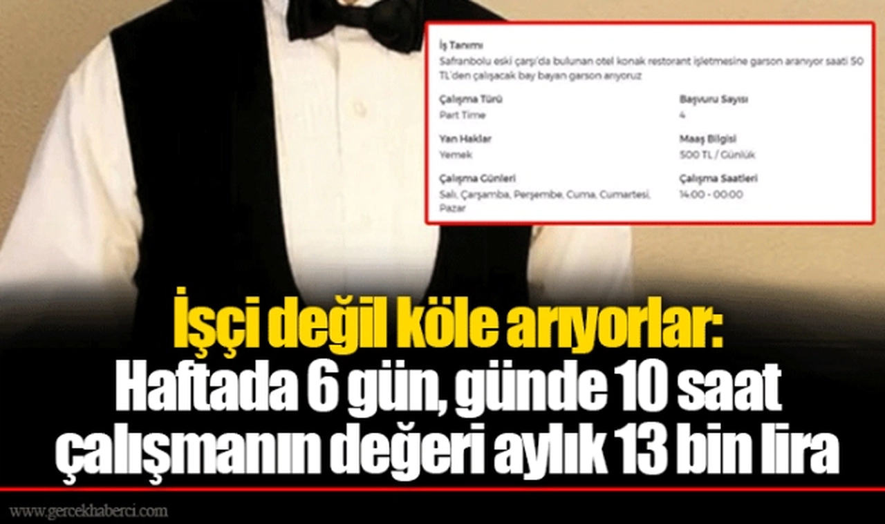 İşçi değil köle arıyorlar: Haftada 6 gün, günde 10 saat çalışmanın değeri aylık 13 bin lira