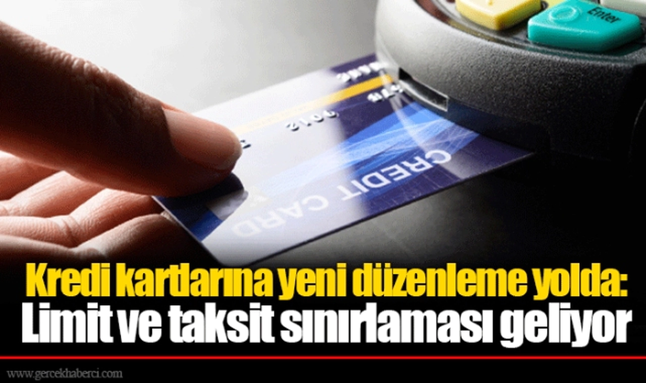 Kredi kartlarına yeni düzenleme yolda: Limit ve taksit sınırlaması geliyor