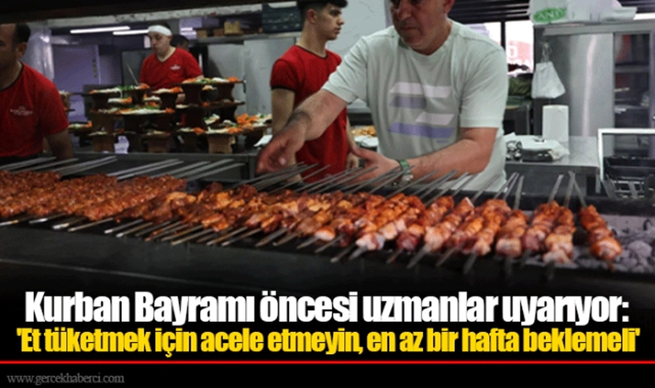 Kurban Bayramı öncesi uzmanlar uyarıyor: 'Et tüketmek için acele etmeyin, en az bir hafta beklemeli'