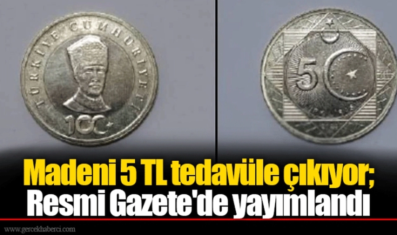 Madeni 5 TL tedavüle çıkıyor; Resmi Gazete'de yayımlandı