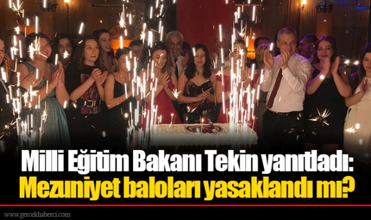 Milli Eğitim Bakanı Tekin yanıtladı: Mezuniyet baloları yasaklandı mı?