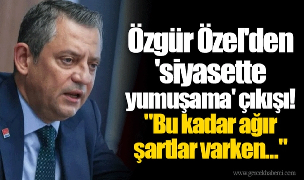 Özgür Özel'den 'siyasette yumuşama' çıkışı! "Bu kadar ağır şartlar varken..."
