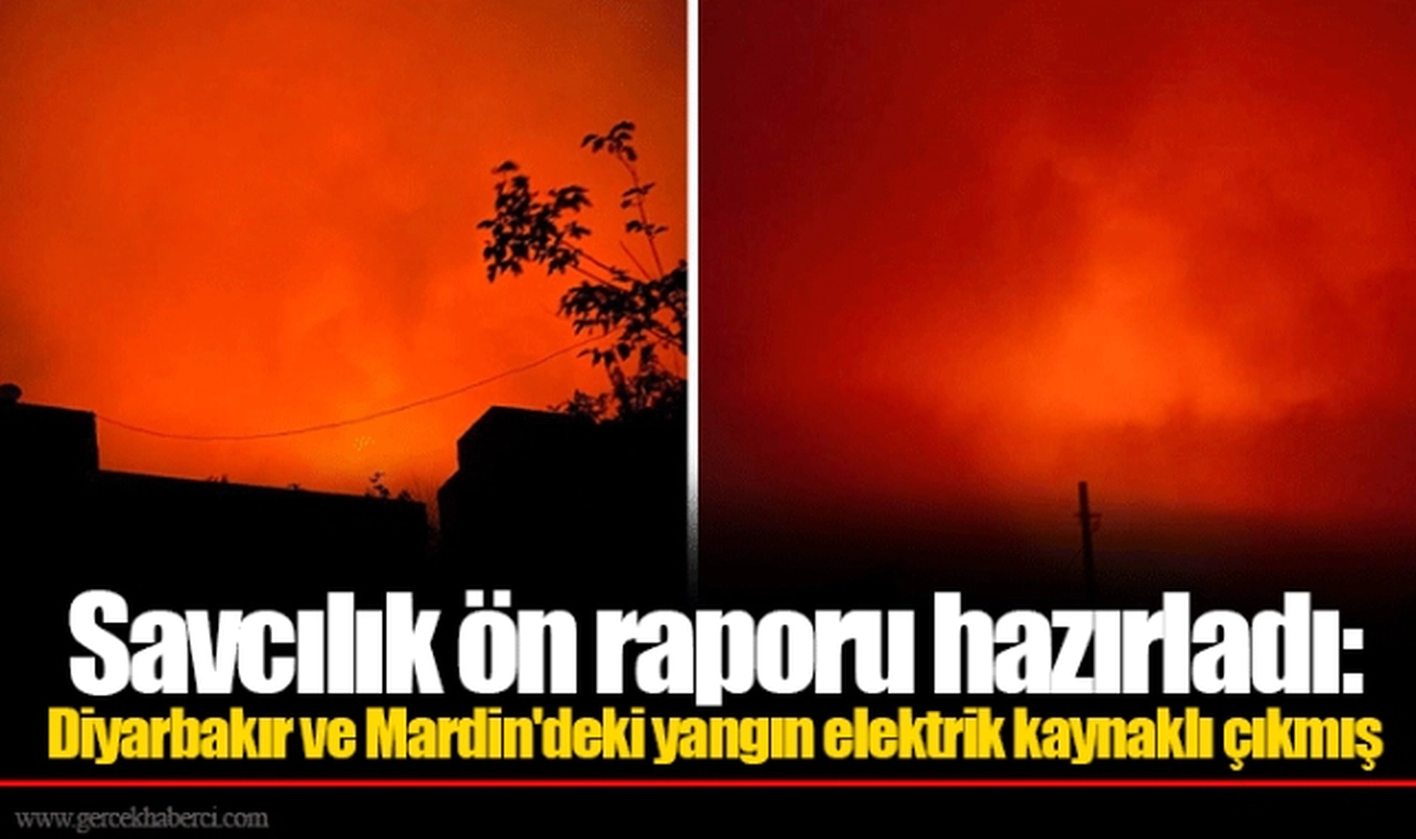 Savcılık ön raporu hazırladı: Diyarbakır ve Mardin'deki yangın elektrik kaynaklı çıkmış