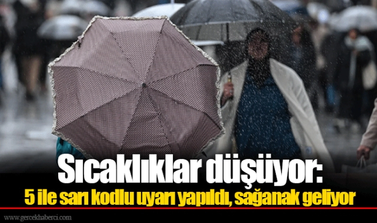 Sıcaklıklar düşüyor: 5 ile sarı kodlu uyarı yapıldı, sağanak geliyor