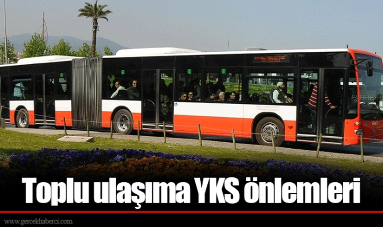 Toplu ulaşıma YKS önlemleri