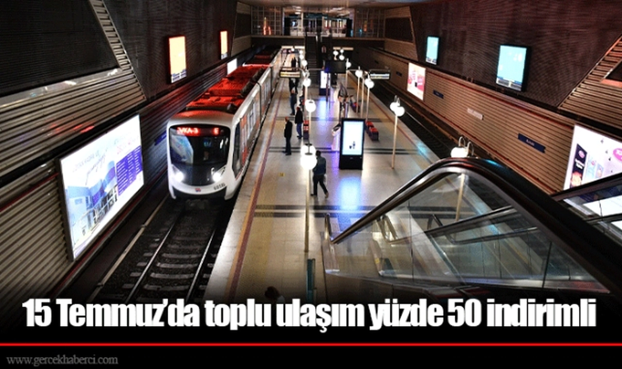 15 Temmuz’da toplu ulaşım yüzde 50 indirimli