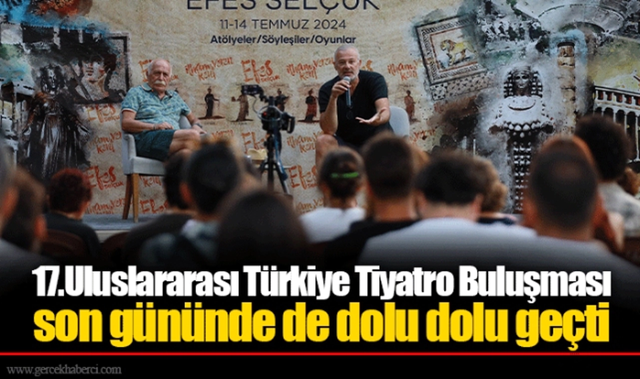 17.Uluslararası Türkiye Tiyatro Buluşması son gününde de dolu dolu geçti