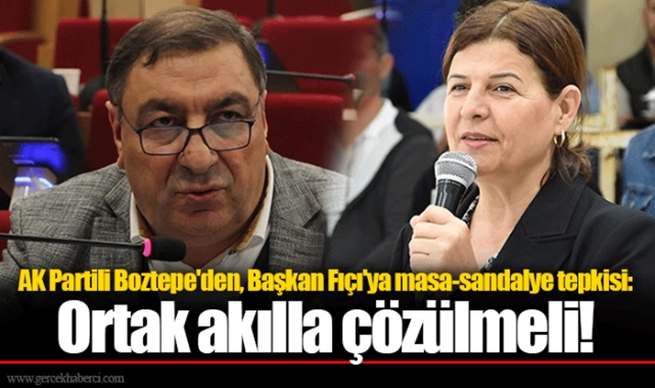 AK Partili Boztepe'den, Başkan Fıçı'ya masa-sandalye tepkisi: Ortak akılla çözülmeli!
