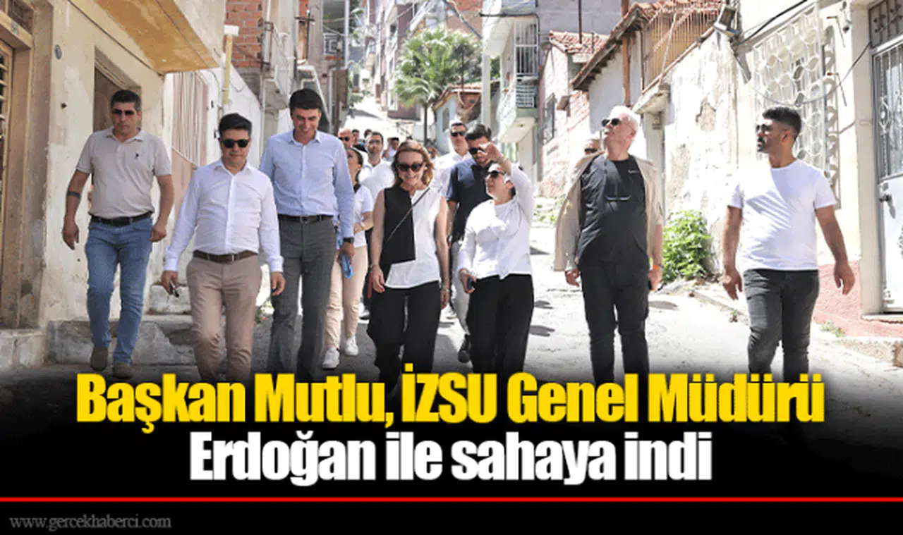 Başkan Mutlu, İZSU Genel Müdürü Erdoğan ile sahaya indi