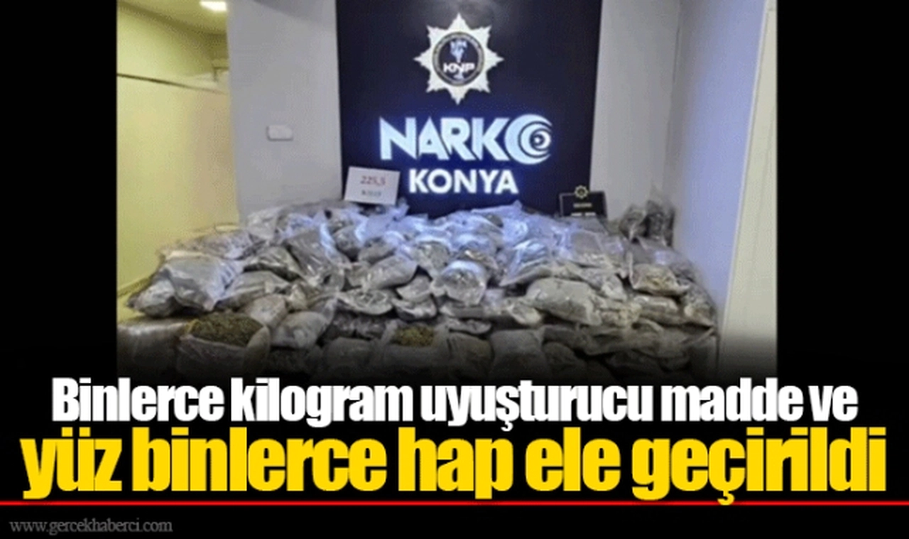 Binlerce kilogram uyuşturucu madde ve yüz binlerce hap ele geçirildi