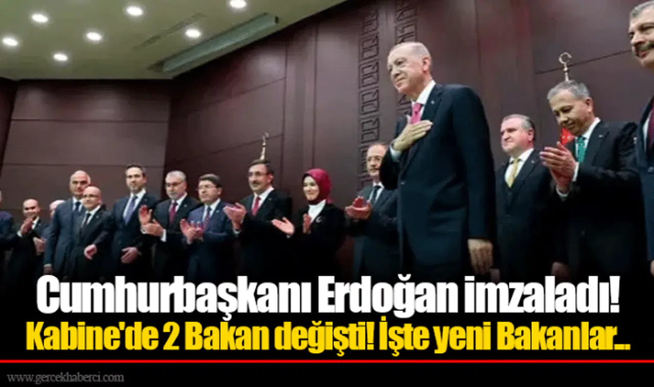 Cumhurbaşkanı Erdoğan imzaladı! Kabine'de 2 Bakan değişti! İşte yeni Bakanlar...