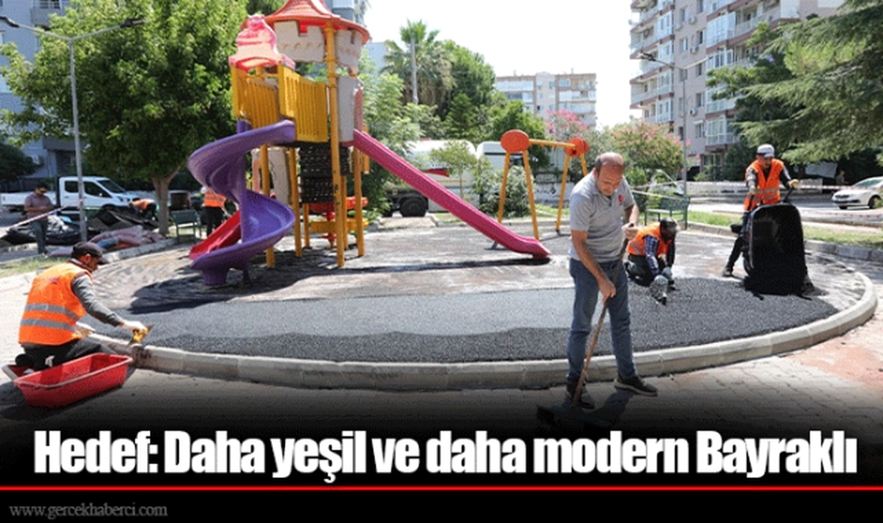 Hedef: Daha yeşil ve daha modern Bayraklı