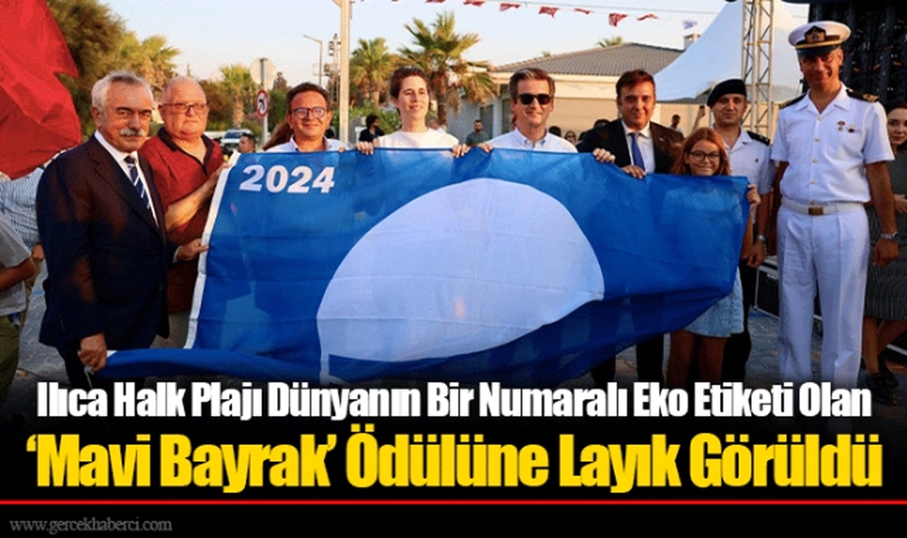 Ilıca Halk Plajı Dünyanın Bir Numaralı Eko Etiketi Olan ‘Mavi Bayrak’ Ödülüne Layık Görüldü