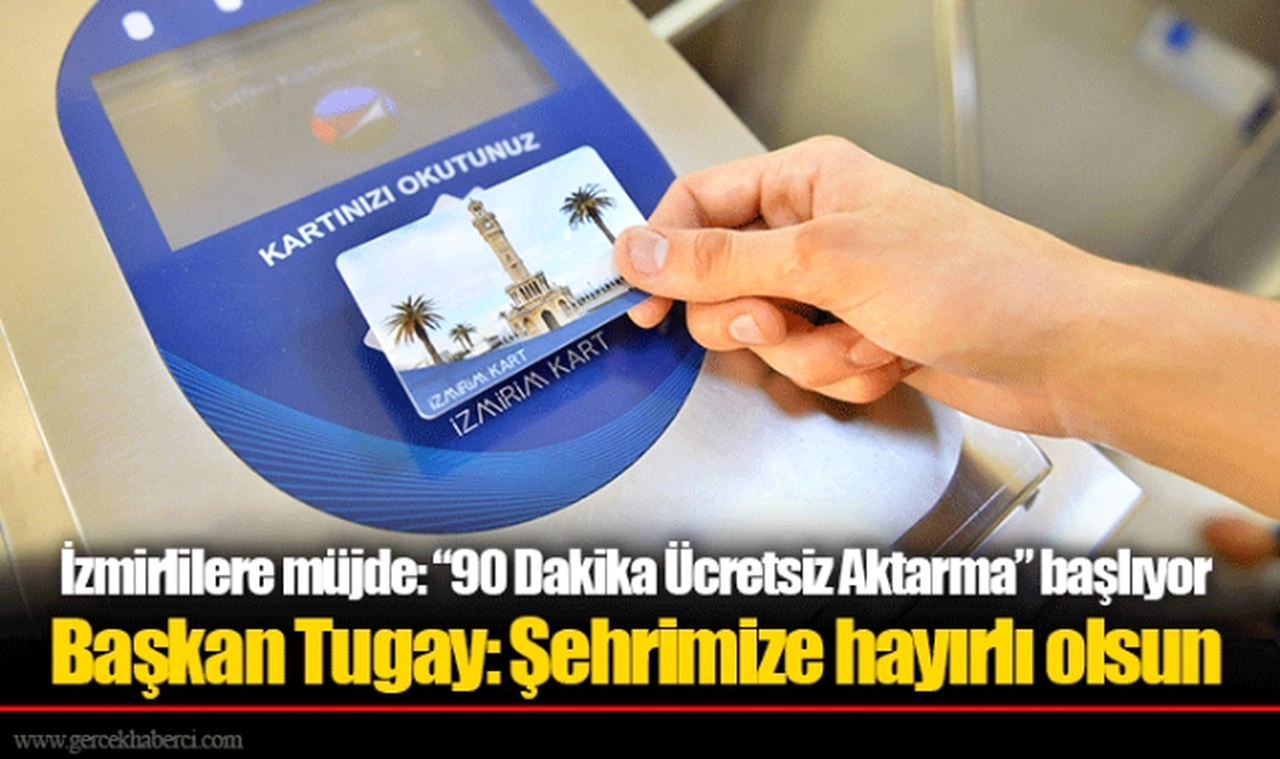 İzmirlilere müjde: “90 Dakika Ücretsiz Aktarma” başlıyor