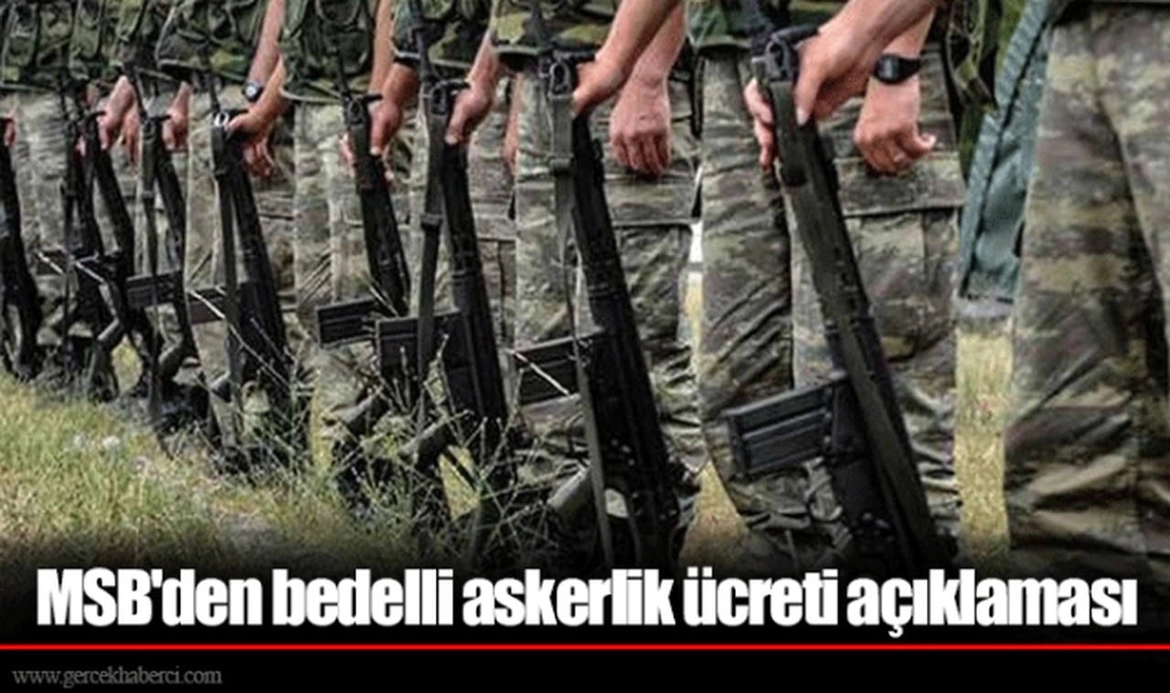 MSB'den bedelli askerlik ücreti açıklaması