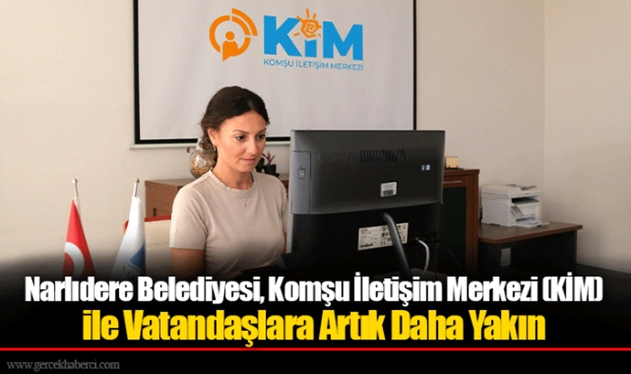Narlıdere Belediyesi, Komşu İletişim Merkezi (KİM) ile Vatandaşlara Artık Daha Yakın